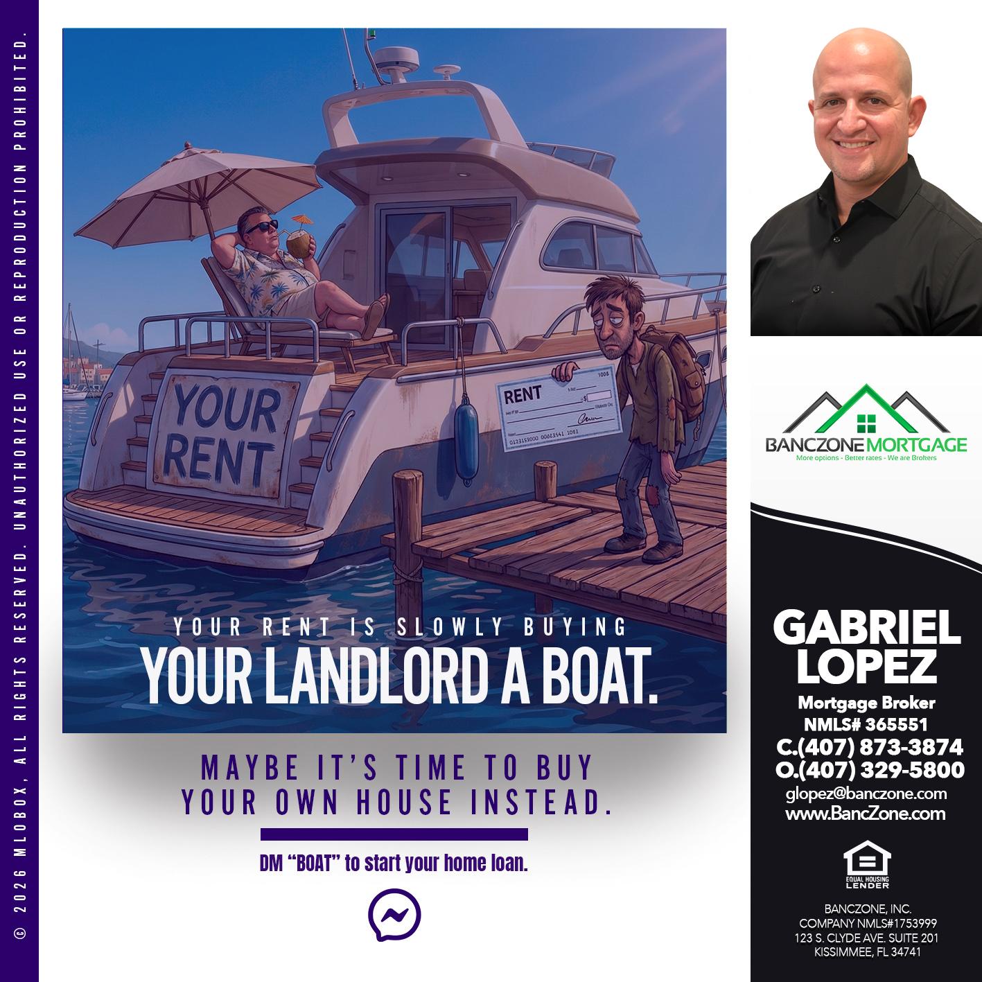 your rent is slowly - Gabriel Lopez -Mortgage Broker