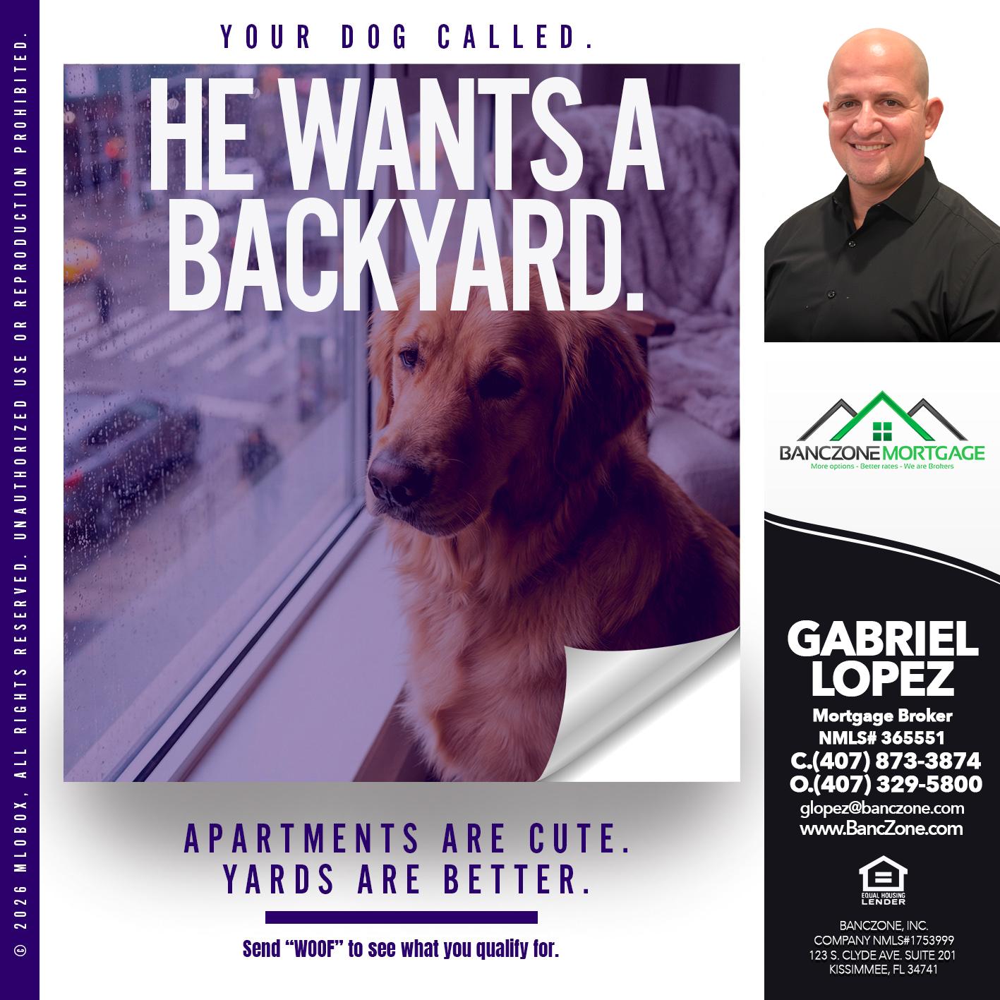 he wants a - Gabriel Lopez -Mortgage Broker