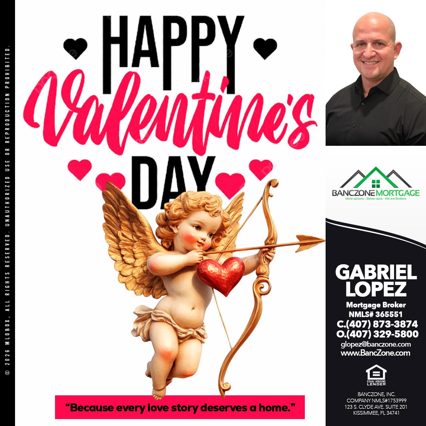 happy valentines day - Gabriel Lopez -Mortgage Broker