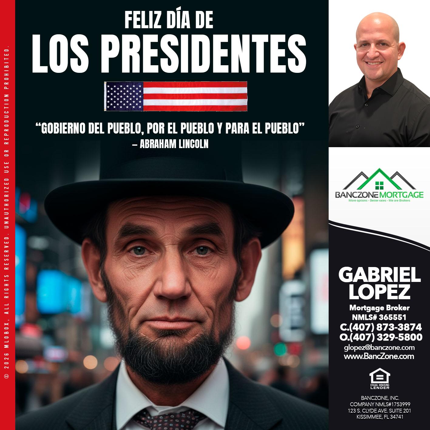 DIA DE LOS PRESIDENTES - Gabriel Lopez -Mortgage Broker