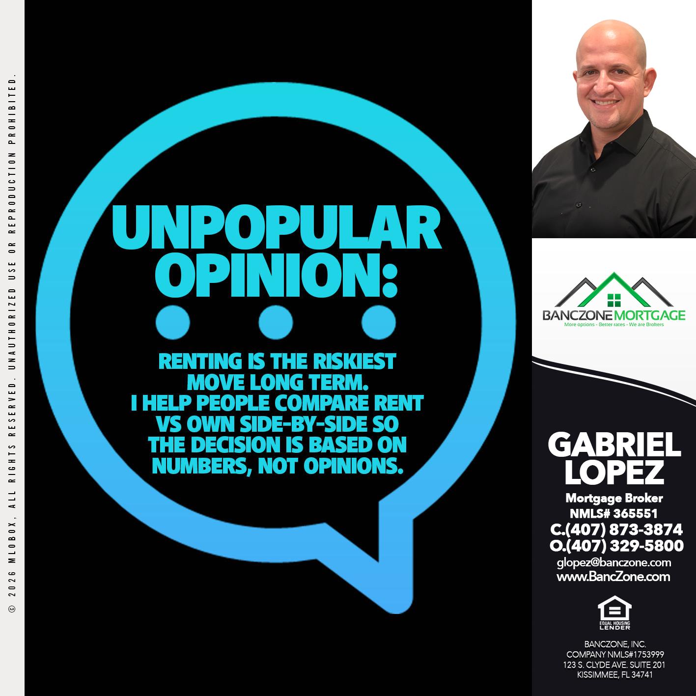 UNPOPULAR OPINION - Gabriel Lopez -Mortgage Broker