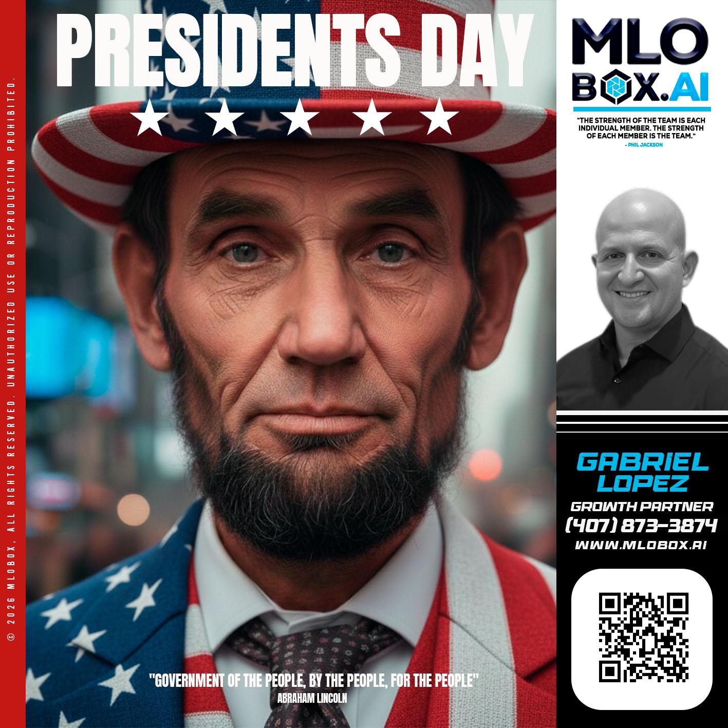 PRESIDENTS DAY - Gabriel Lopez -Mortgage Broker