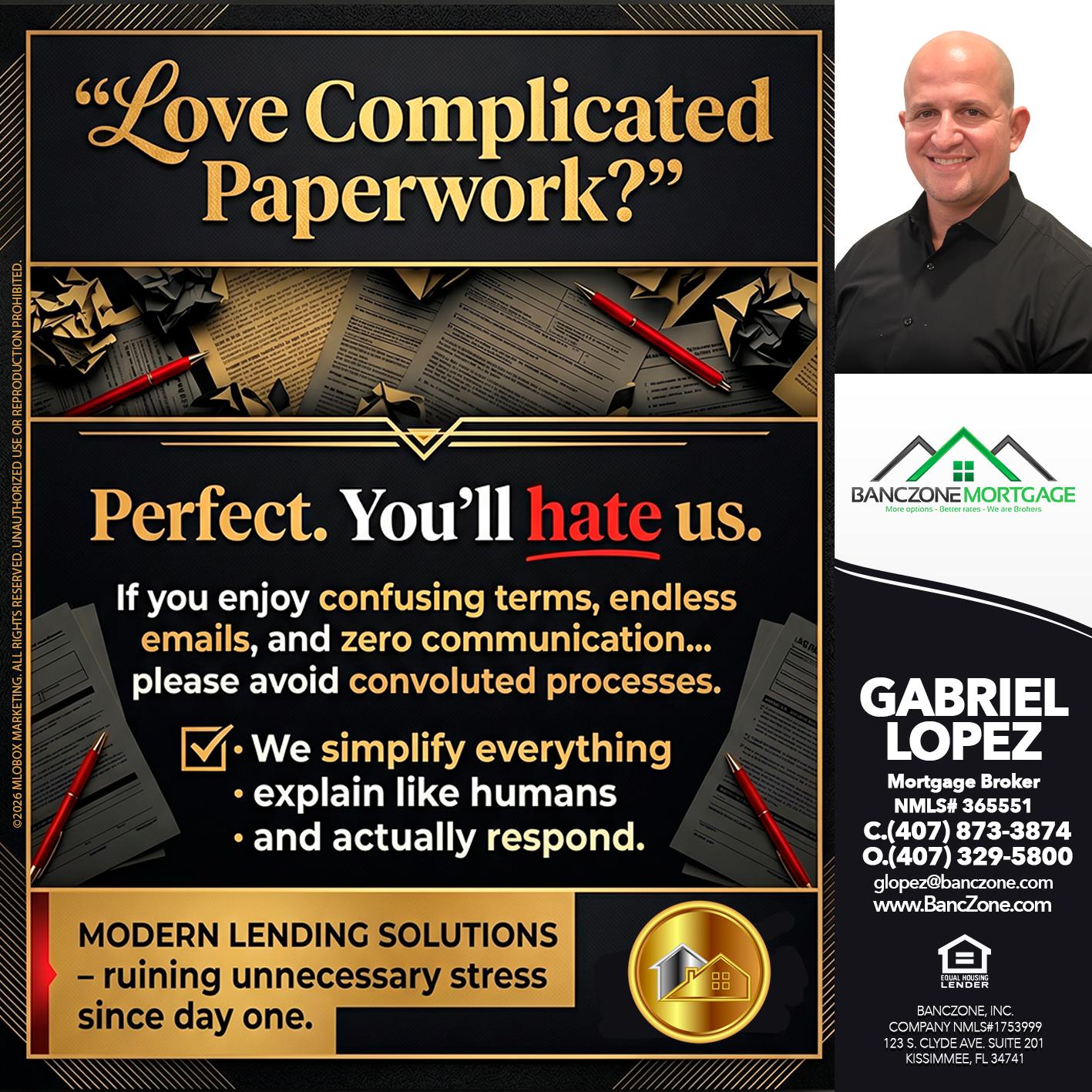 YOU WILL HATE US! - Gabriel Lopez -Mortgage Broker