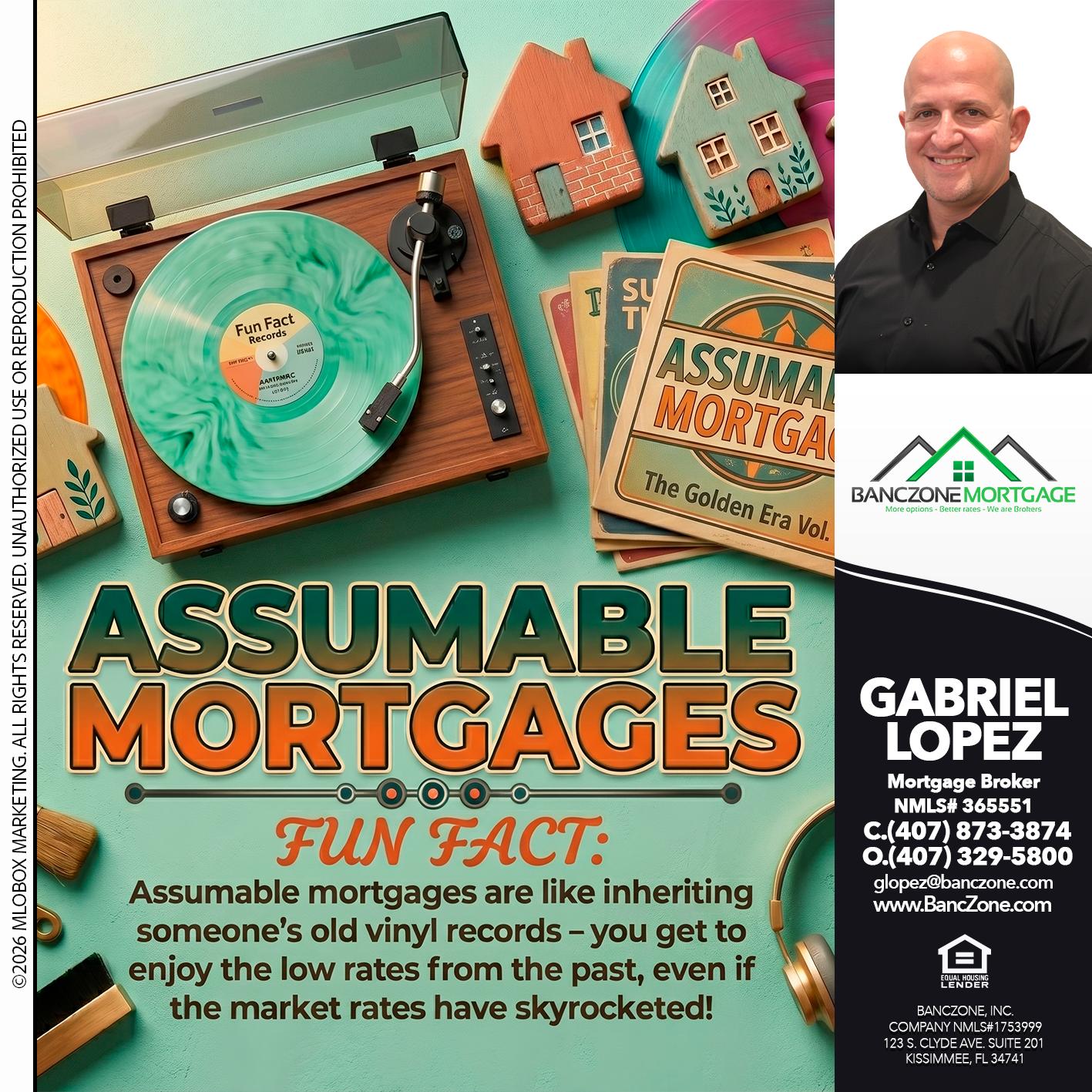 ASSUMABLE MORTGAGES - Gabriel Lopez -Mortgage Broker