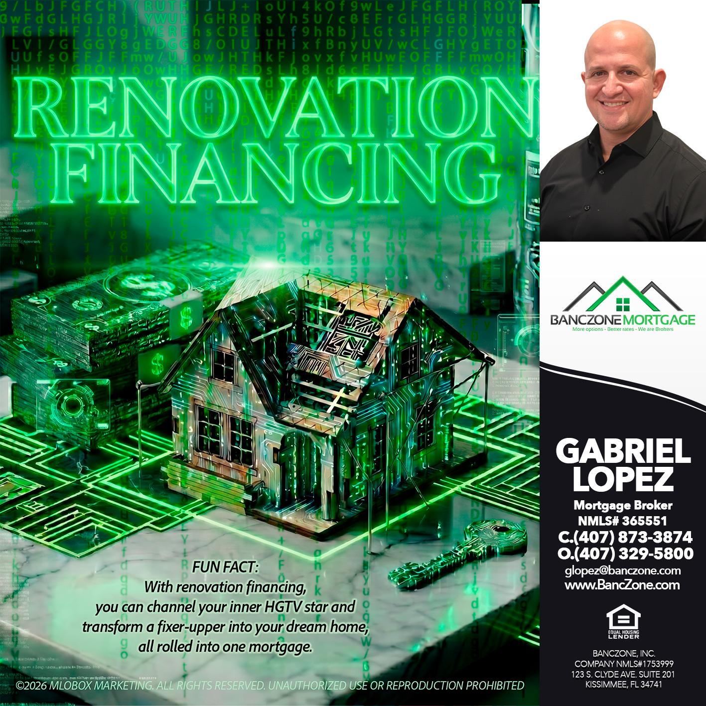 RENOVATION FINANCING - Gabriel Lopez -Mortgage Broker