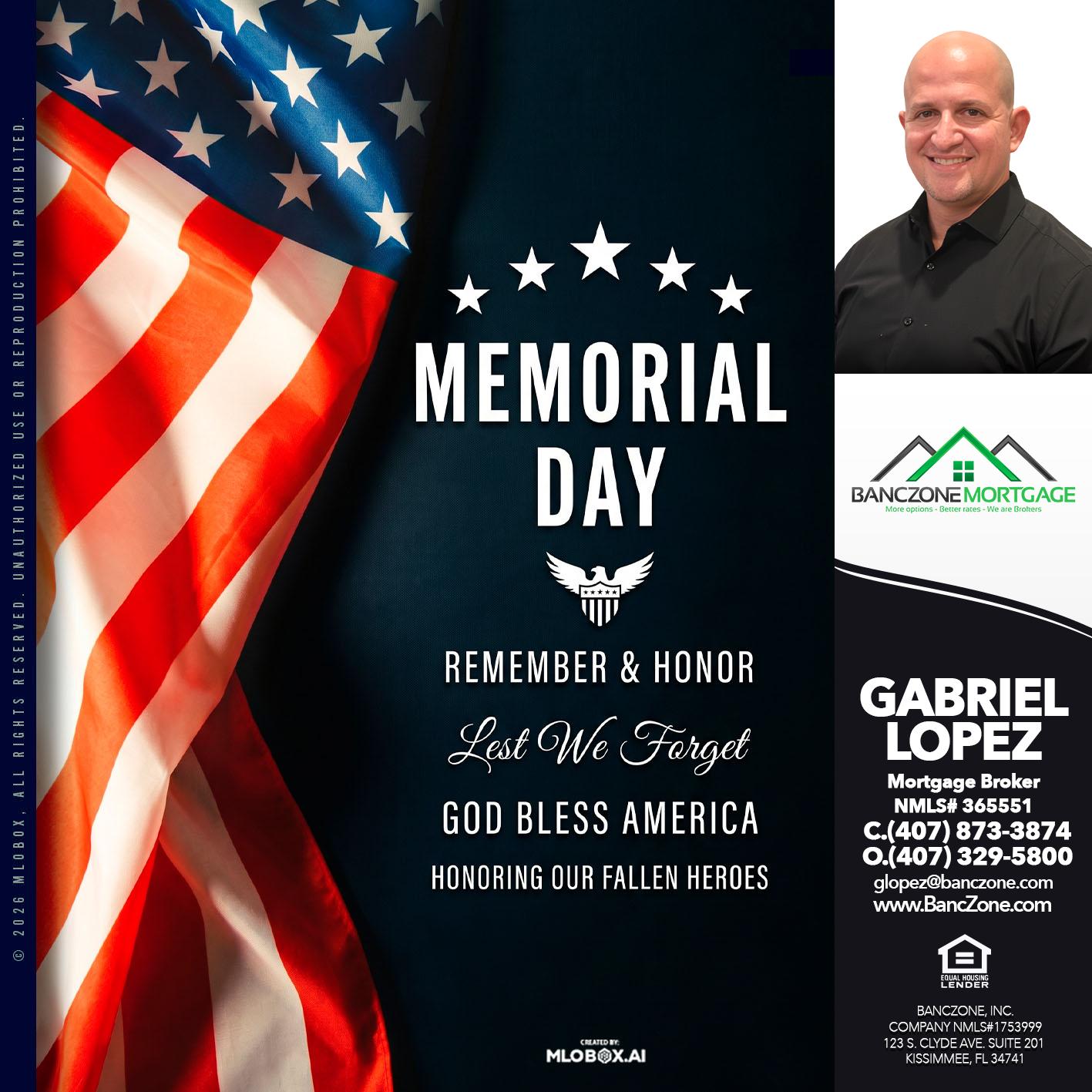 MEMORIAL DAY - Gabriel Lopez -Mortgage Broker