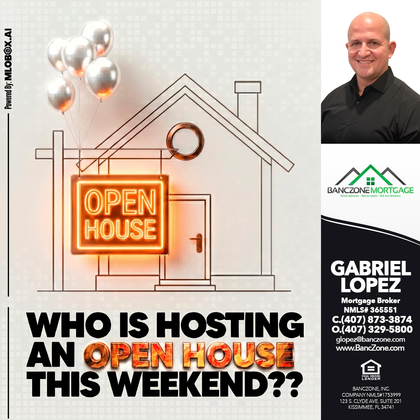 OPEN HOUSES - Gabriel Lopez -Mortgage Broker