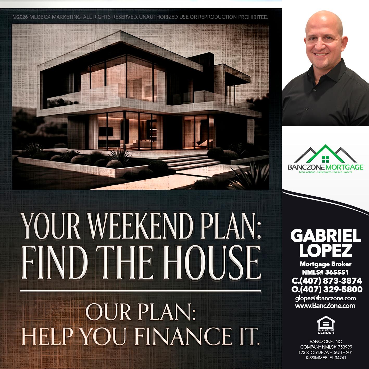 YOUR WEEKEND PLAN - Gabriel Lopez -Mortgage Broker