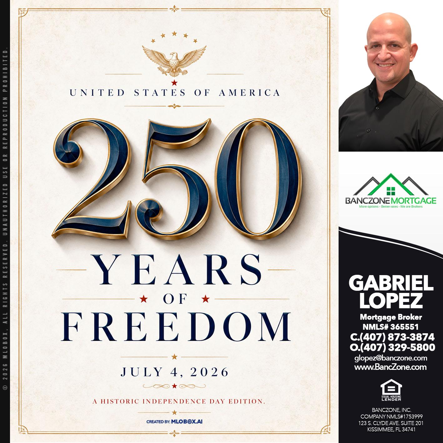 250 YEARS OF FREEDOM - Gabriel Lopez -Mortgage Broker